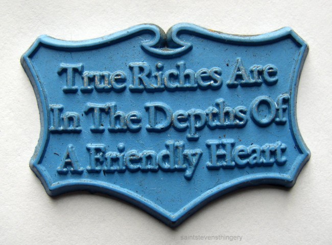 True Riches Are In The Depths Of A Friendly Heart