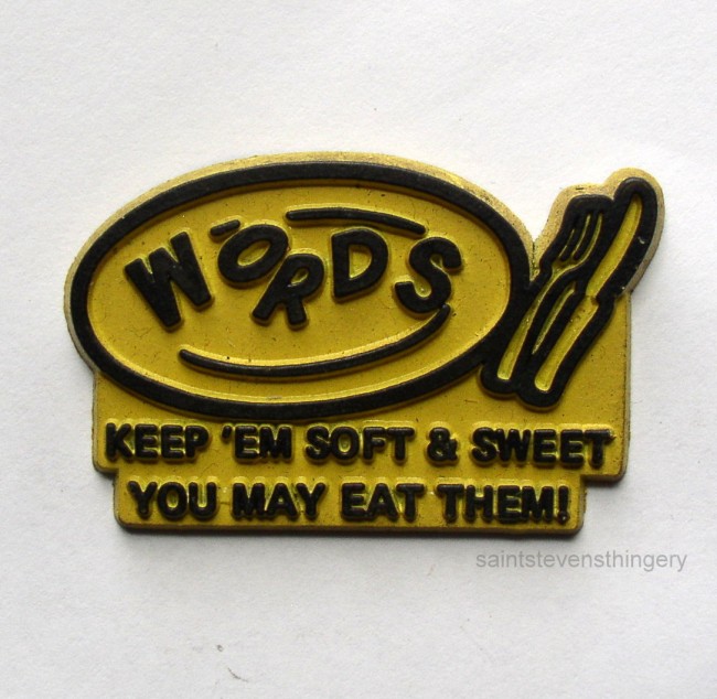 Words Keep 'Em Soft & Sweet You May Eat Them